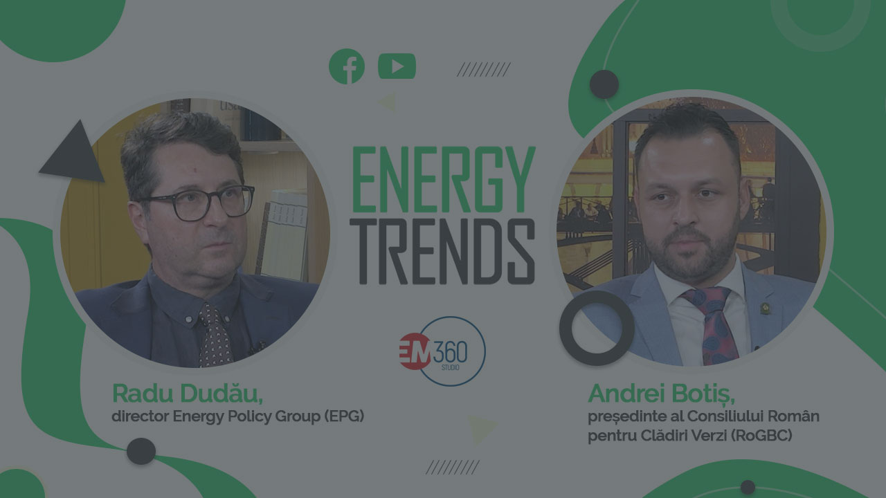 ENERGY TRENDS – Oportunități uriașe de investiții în sectorul clădirilor „verzi” și eficiente energetic